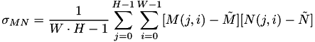 \[\sigma_{MN} = \frac{1}{W\cdot H-1}\sum_{j=0}^{H-1}\sum_{i=0}^{W-1}[M(j,i)-\tilde{M}][N(j,i)-\tilde{N}]\]