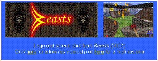 Text Box:       

Logo and screen shot from Beasts (2002)
Click here for a low-res video clip or here for a high-res one



